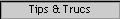 Tips & Trucs